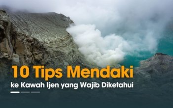 10 Tips Mendaki ke Kawah Ijen yang Wajib Diketahui